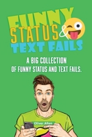 Funny Status and Text Fails: A Big Collection of Funny Status and Text Fails. Over 350 Hilarious Status to Read and Use. B089M1FGD6 Book Cover
