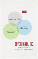 Sovereignty, Inc.: Three Inquiries in Politics and Enjoyment 022666838X Book Cover