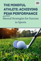 The Mindful Athlete: Mental Strategies for Success in Sports 244387771X Book Cover