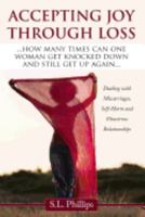 Accepting Joy Through Loss: Dealing with Miscarriages, Self-Harm and Disastrous Relationships 1546370544 Book Cover