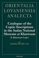 Catalogue of the Coptic Inscriptions in the Sudan National Museum at Khartoum (I. Khartoum Copt.) 9042912510 Book Cover