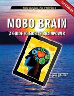 Mobo Brain: A Guide To Mobile Brainpower 1482041197 Book Cover