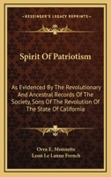 Spirit Of Patriotism: As Evidenced By The Revolutionary And Ancestral Records Of The Society, Sons Of The Revolution Of The State Of California 9353605970 Book Cover