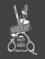 Barbershop Haircuts and Shaves Client book: Hairstylist Client Data Organizer Log Book with Client Record Books Customer Information Barbers Large ... Customer Database record 8.5"x11" ,150 pages 1672884225 Book Cover