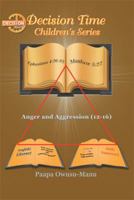 Decision Time Children's Series: Anger and Aggression (12-16) 1499087187 Book Cover