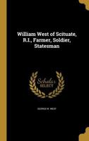 William West of Scituate, R.I., Farmer, Soldier, Statesman 0344446859 Book Cover