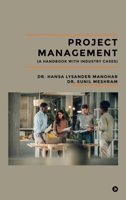 Project Management: (A Handbook With Industry Cases) B0GRGJGWHT Book Cover