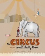 The Circus and the Small, Dusty Town 0990547604 Book Cover