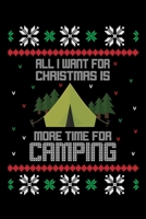 All I Want For Christmas More Time For Camping: Perfect RV Journal/Camping Diary or Gift for Campers: Over 120 Pages with Prompts for Writing: Capture Memories for families who enjoy camping together. 171026117X Book Cover