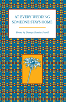 At Every Wedding Someone Stays Home: Poems 1557283168 Book Cover