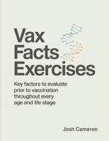 Vax Facts Exercises: Key factors to evaluate prior to vaccination throughout every age and life stage. B0FNQD1J91 Book Cover