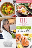 Keto Diet for Women Over 50: The Ultimate Guide to Mastering Healthy Weight Loss with Ketogenic Lifestyle. Includes a 30-Day Meal Plan with Tasty Keto Recipes to Promote Longevity & Boost Your Energy. B0851MYYJC Book Cover