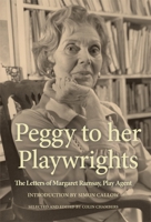 Peggy to Her Playwrights: The Letters of Margaret Ramsay, Play Agent 1786826445 Book Cover