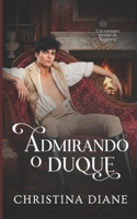 Admirando al Duque: Un apasionado romance de la regencia (Romance con las bellezas) (Spanish Edition) B0GS6NTYQ5 Book Cover