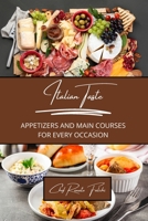 Italian Taste: Appetizers and Main Courses for Every Occasion B0CRHVBKRB Book Cover