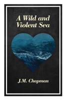 A Wild and Violent Sea 1728728134 Book Cover