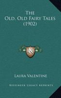 The Old, Old Fairy Tales 0548655766 Book Cover