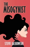 The Misogynist 0989972984 Book Cover