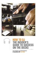 How to DJ: The Insider's Guide to Success on the Decks 0312321732 Book Cover