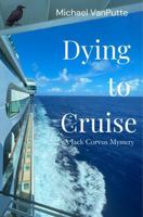 Dying to Cruise (Jack Corvus Mysteries) B0H7FMDB1Q Book Cover