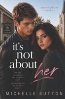 It's Not about Her 1539447472 Book Cover