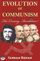 Evolution of Communism: The Coming Revolution! 1721791736 Book Cover