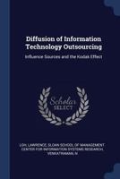 Diffusion of Information Technology Outsourcing: Influence Sources and the Kodak Effect 1377028968 Book Cover