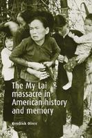 The My Lai Massacre in American History and Memory 0719068916 Book Cover