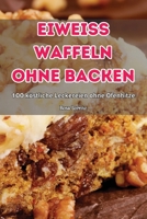 Eiweiss Waffeln Ohne Backen (German Edition) 183611723X Book Cover