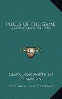 Pieces of the Game: A Modern Instance 1437100457 Book Cover