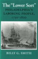 The Lower Sort: Philadelphia's Laboring People, 1750-1800 0801481635 Book Cover