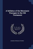 A Syllabus of the Messianic Passages in the Old Testament 1022150332 Book Cover
