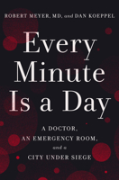 Every Minute Is a Day: A Doctor, an Emergency Room, and a City Under Siege 0593238591 Book Cover
