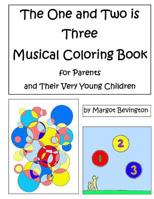 The One and Two is Three Musical Coloring Book for Parents and Their Very Young Children 154239144X Book Cover