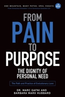 From Pain to Purpose: The Dignity of Personal Need: The Path and Practice of Evolutionary Love (One Mountain Oral Essays) B0FFN5JDVJ Book Cover