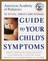 Guide to Your Child's Symptoms by the American Academy of Pediatrics:: The Official, Complete Home Reference, Birth Through Adolescence (Guide to Your Child's Symptoms) 0375500324 Book Cover