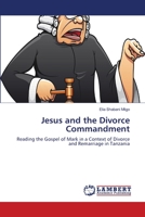 Jesus and the Divorce Commandment: Reading the Gospel of Mark in a Context of Divorce and Remarriage in Tanzania 3659142972 Book Cover