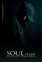 SOULITUDE: De la Soulitude à la Lumière intérieure (French Edition) B0F26MJCY2 Book Cover