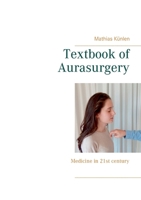 Textbook of Aurasurgery: Medicine in 21st century 3753403601 Book Cover