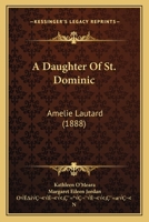 A Daughter Of St. Dominic: Amelie Lautard 1166443450 Book Cover