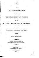 A Statement of Facts Relative to the Establishment and Progress of the Elgin Botanic Garden 1533645817 Book Cover