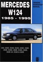 Mercedes W124 Owners Workshop Manual 1985-1995: 200, 200E, E200, E220, 220E, 230E, 260E, E280, 280E, E300, 300E, 300E-24, E320, 320E 0958402612 Book Cover