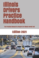 Illinois Drivers Practice Handbook: The Manual to prepare for Illinois Permit Test - More than 300 Questions and Answers 1697709214 Book Cover
