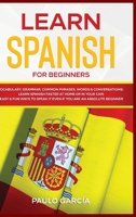 Learn Spanish for Beginners: Vocabulary, Grammar, Common Phrases, Words & Conversations: Learn Spanish FASTER at Home or in YOUR CAR! EASY & FUN Ways ... ABSOLUTE BEGINNER 1914062132 Book Cover