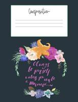 Composition: Always Be Yourself Unless You Can Be A Mermaid 1095773968 Book Cover