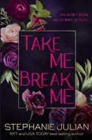 Take Me, Break Me: Dark Billionaire Romance 1943769974 Book Cover