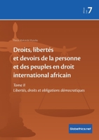 Droits, libertés et devoirs de la personne et des peuples en droit international africain: Tome II Libertés, droits et obligations démocratiques (Globethics African Law Series) 2889314006 Book Cover