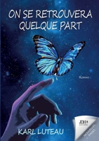 On se retrouvera quelque part: Un roman initiatique, une quête de savoir (French Edition) 2381274014 Book Cover