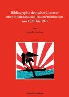 Bibliographie deutscher Literatur über Niederländisch-Indien/Indonesien von 1930 bis 1945 (German Edition) 3819207228 Book Cover