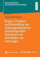 Analyse, Prognose und Vermeidung von strömungsinduzierten niederfrequenten Pulsationen am Unterboden von Fahrzeugen (Wissenschaftliche Reihe Fahrzeugtechnik Universität Stuttgart) (German Edition) 3658529954 Book Cover